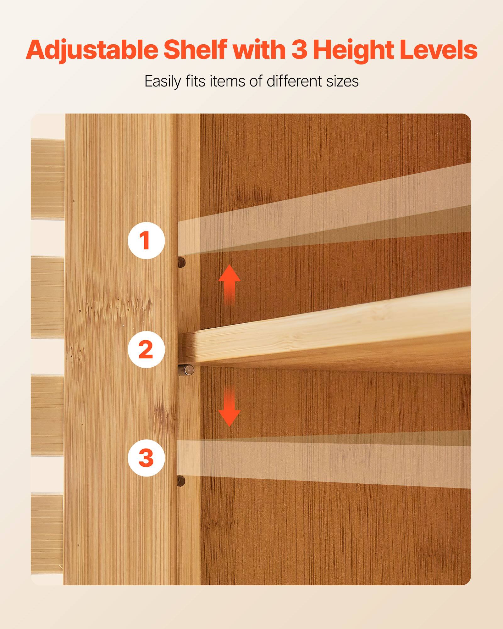 Adjustable Shelf with 3 Height Levels  
Easily fits items of different sizes  

1  
2  
3