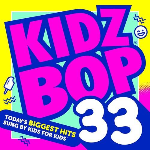 KIDZ BOP 33  
TODAY'S BIGGEST HITS SINGED BY KIDS FOR KIDS