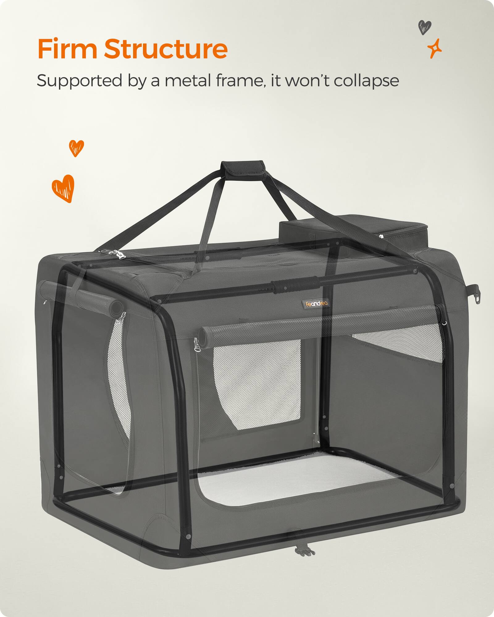 Firm Structure  
Supported by a metal frame, it won't collapse