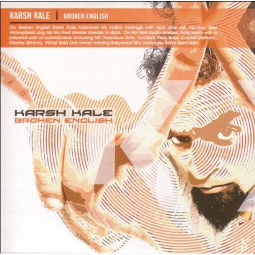 KARSH KALE BROKEN ENGLISH

On Broken English, Karsh Kale balances his Indian heritage with rock and roll hip hop and atmospheric pop for his most diverse release to date. On his third studio release, Broken English, Kale works with a talented cast of collaborators including MC Napoleon Solo, vocalist Trixio Roits (Crystal Method), Dierdie (Ekovo), Vishal Vaid and award-winning Bollywood film composer Salm Morchent.