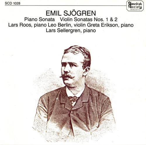 SCD 1028  
Swedish Society DISCOFIC  
EMIL SJÖGREN  
Piano Sonata  
Violin Sonatas Nos. 1 & 2  
Lars Roos, piano  
Leo Berlin, violin  
Greta Erikson, piano  
Lars Sellergren, piano