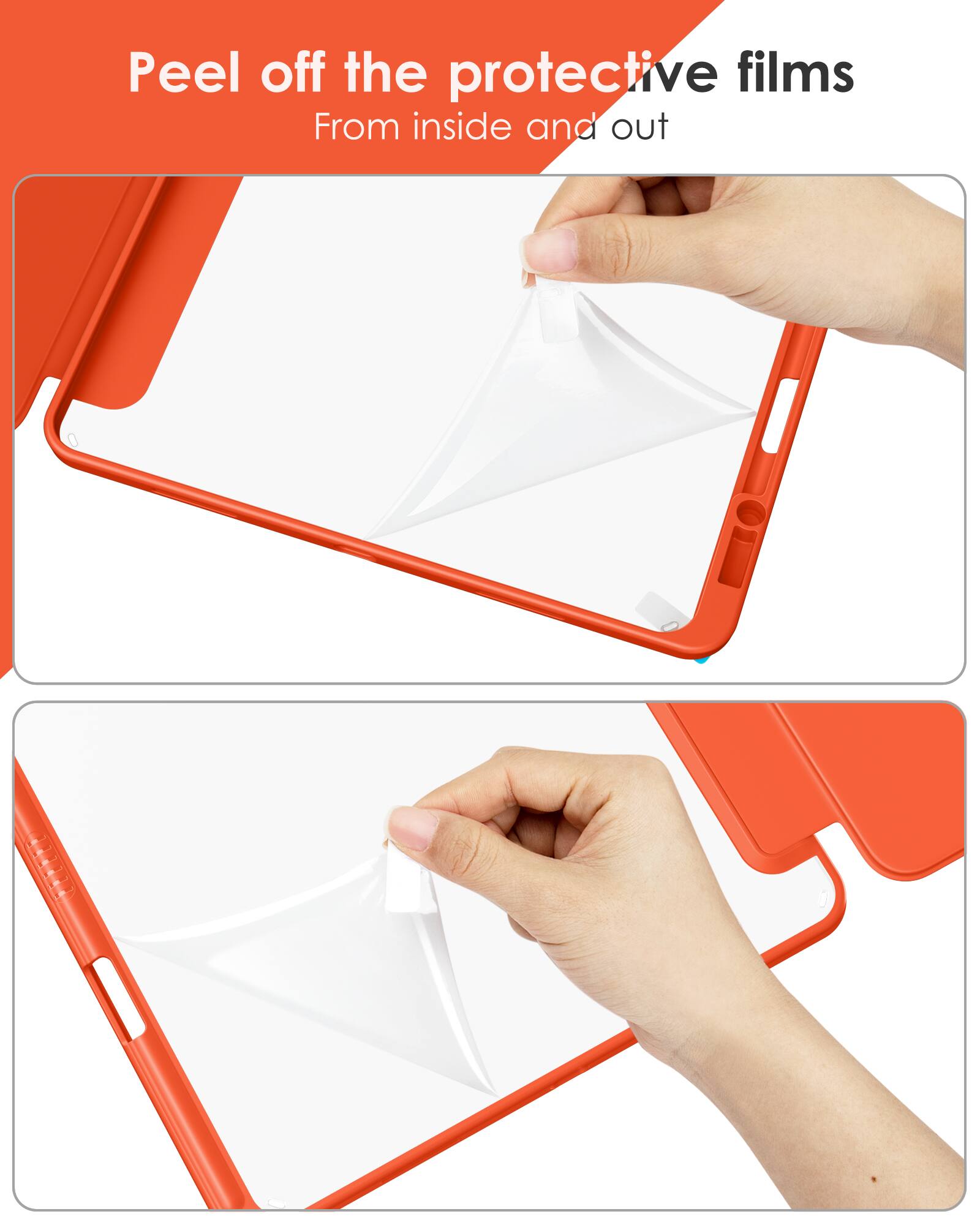 Peel off the protective films  
From inside and out