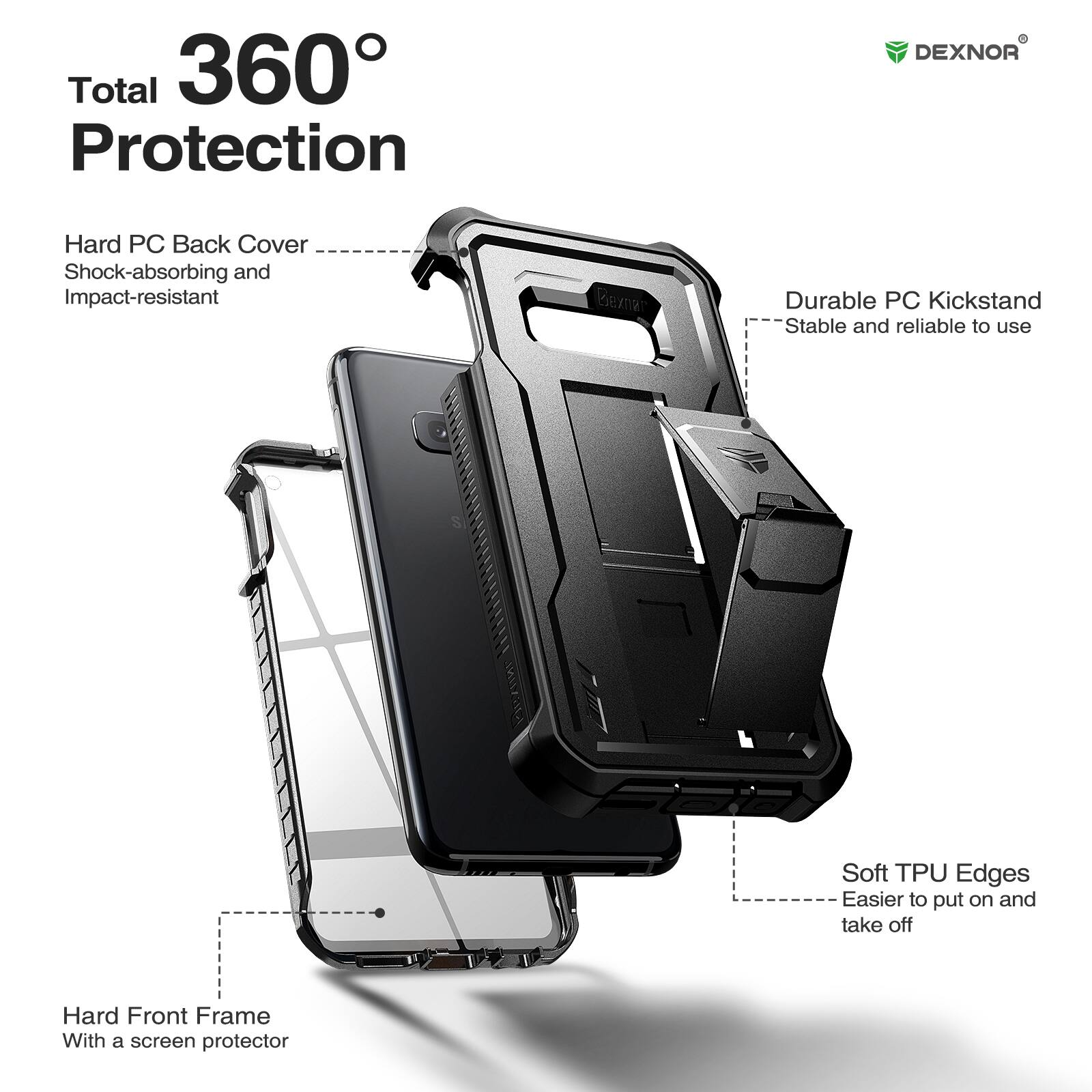 Total 360° Protection

- Hard PC Back Cover
  - Shock-absorbing and Impact-resistant

- Durable PC Kickstand
  - Stable and reliable to use

- Soft TPU Edges
  - Easier to put on and take off

- Hard Front Frame
  - With a screen protector