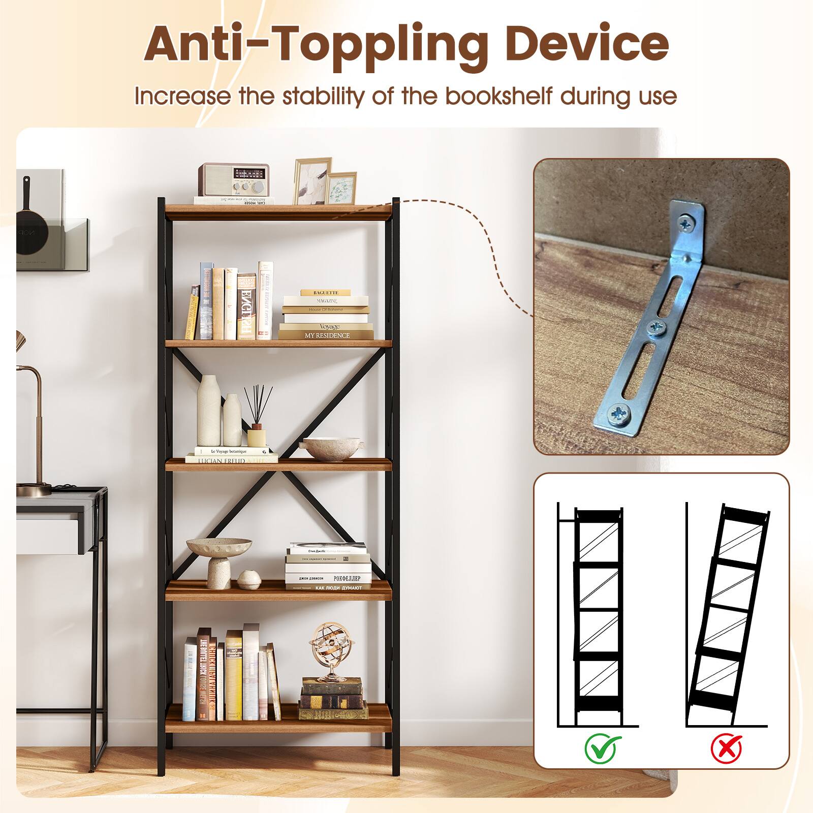 Anti-Topping Device  
Increase the stability of the bookshelf during use
