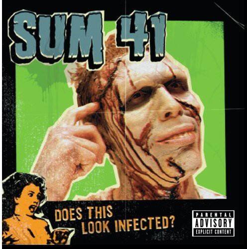 SUM 41  
DOES THIS LOOK INFECTED?  
PARENTAL ADVISORY  
EXPLICIT CONTENT