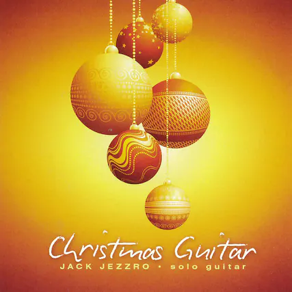 Christmas Guitar
JACK JEZZRO • solo guitar