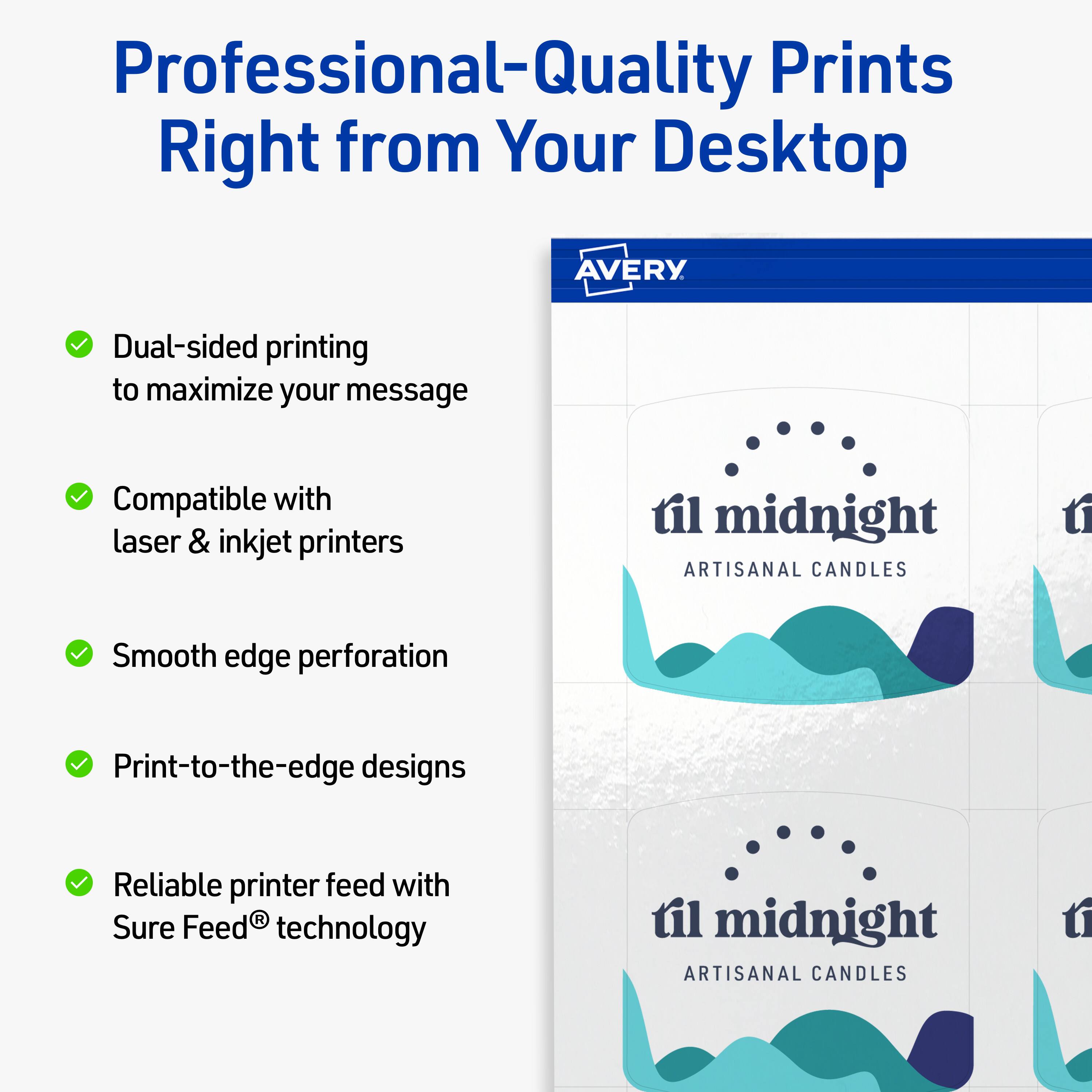 Professional-Quality Prints Right from Your Desktop  
AVERY

- Dual-sided printing to maximize your message
- Compatible with laser & inkjet printers
- Smooth edge perforation
- Print-to-the-edge designs
- Reliable printer feed with Sure Feed® technology

til midnight  
ARTISANAL CANDLES