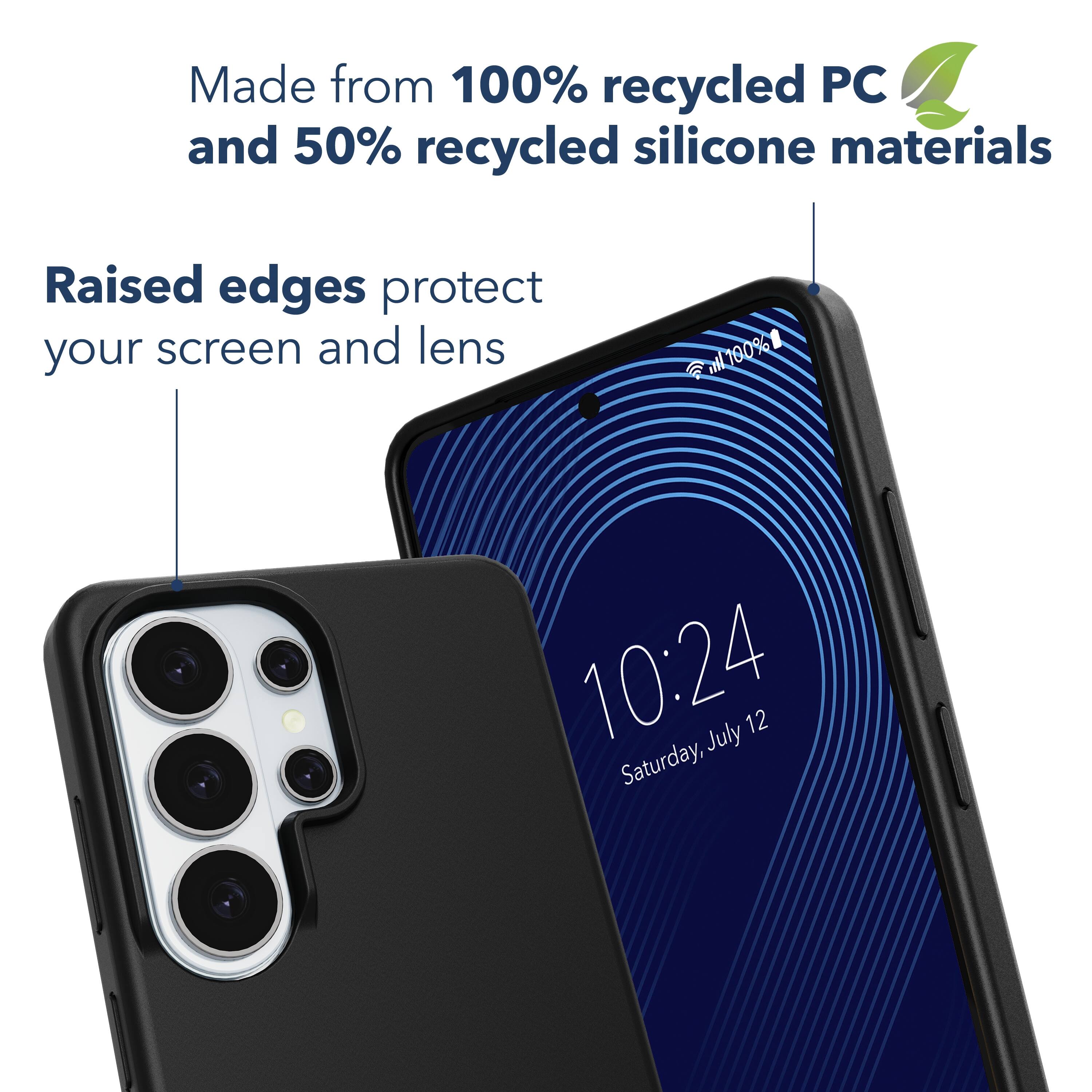 Made from 100% recycled PC and 50% recycled silicone materials  
Raised edges protect your screen and lens  

10:24  
Saturday, July 12