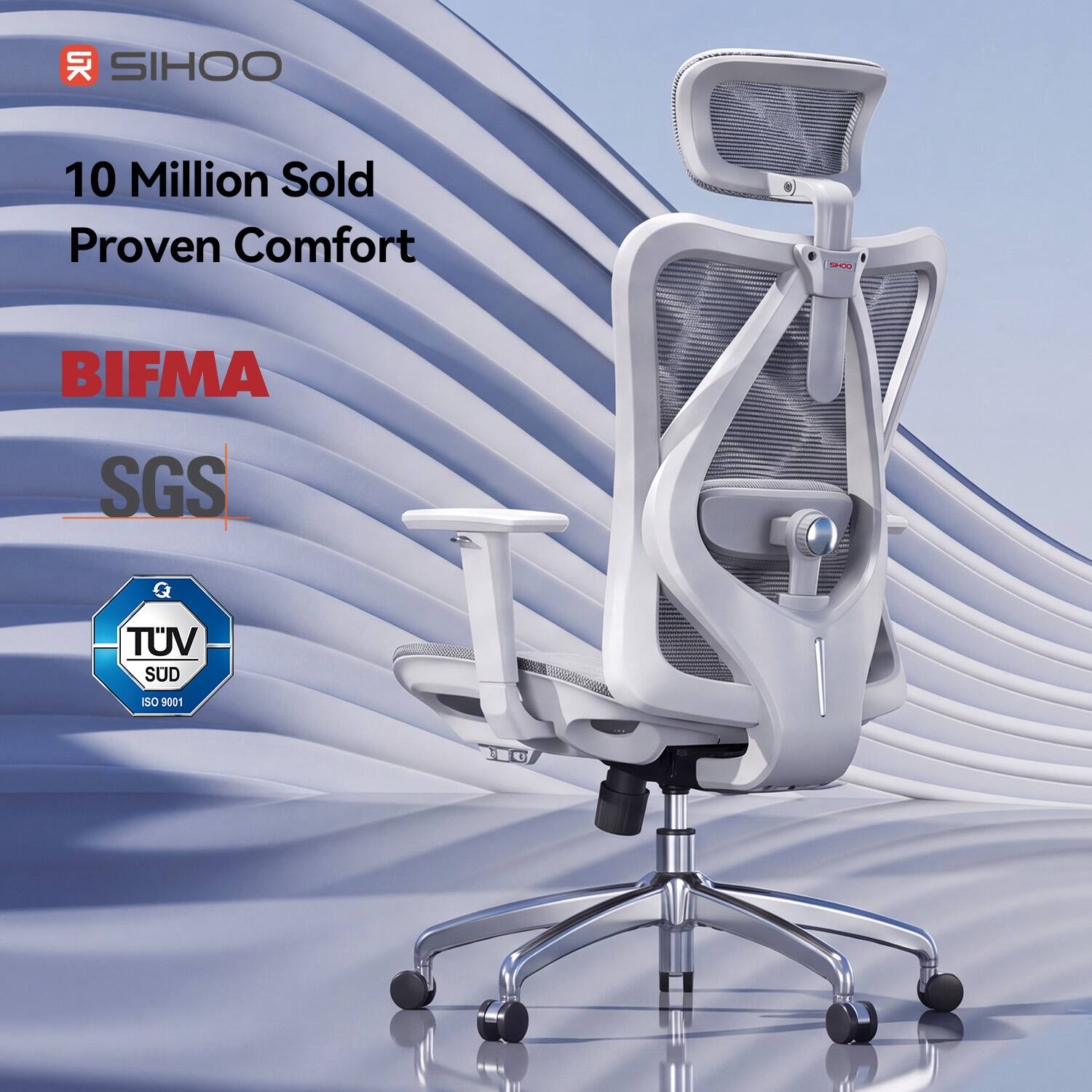 SIHOO  
10 Million Sold Proven Comfort  
BIFMA  
SGS  
TÜV SÜD  
ISO 9001