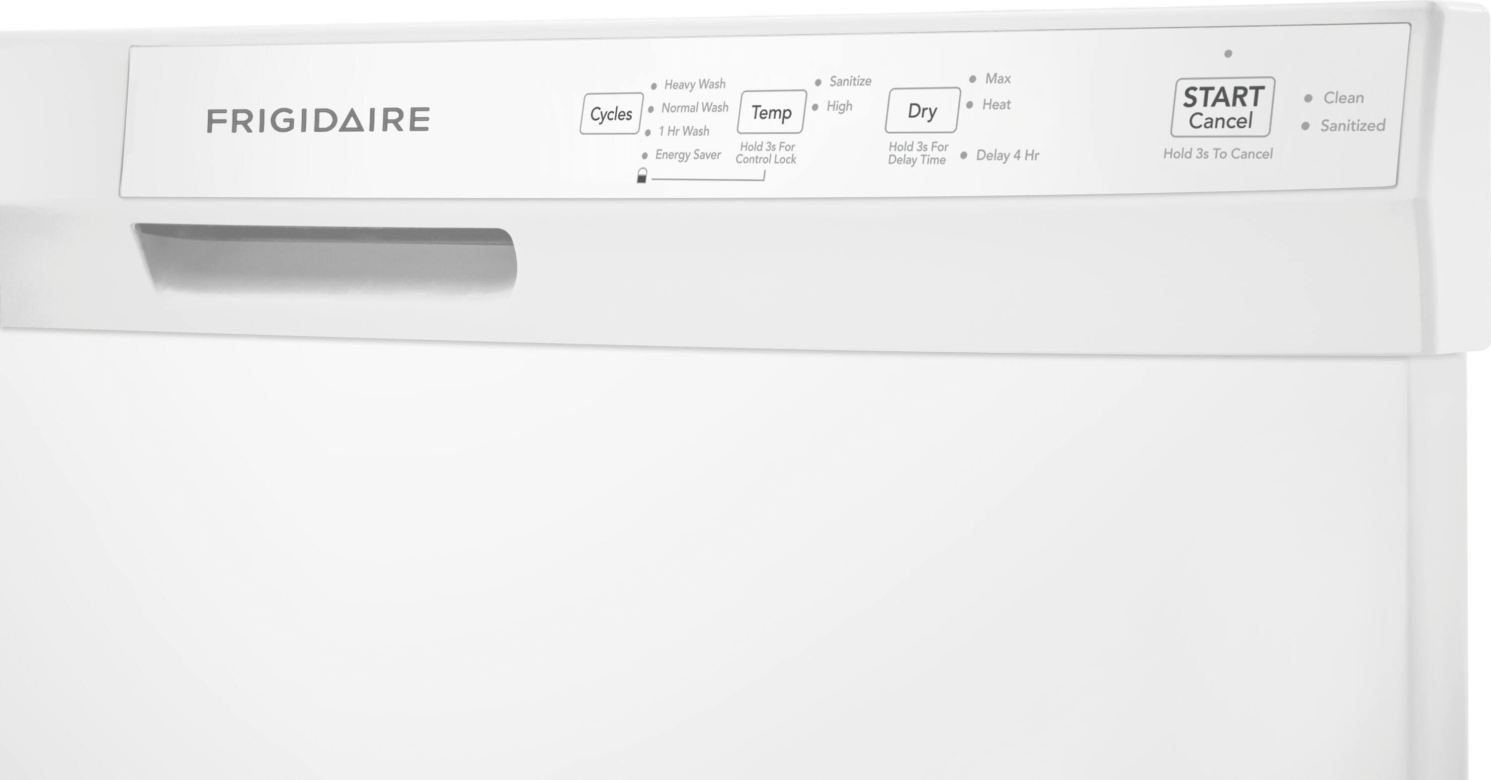 FRIGIDAIRE

Cycles
- Heavy Wash
- Normal Wash
- 1 Hr Wash
- Energy Saver
- Control Lock

Temp
- Sanitize
- High
- Dry
- Max Heat
- Delay Time
- Delay 4 Hr

START Cancel
Hold 3s To Cancel

Clean Sanitized
