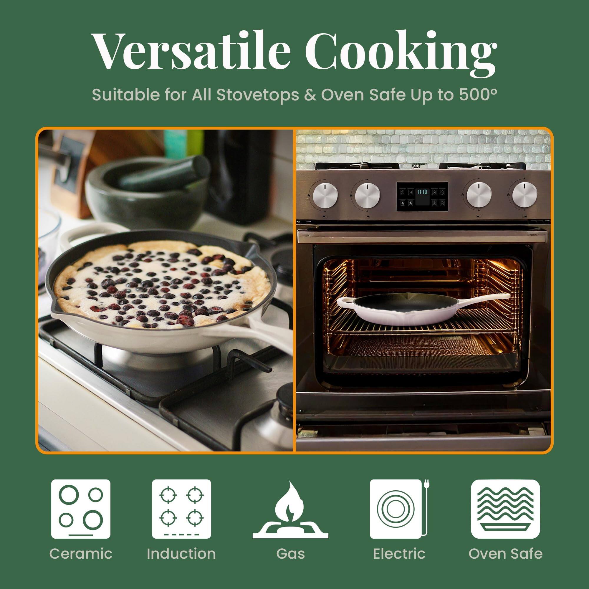 Versatile Cooking  
Suitable for All Stovetops & Oven Safe Up to 500°

Ceramic  
Induction  
Gas  
Electric  
Oven Safe