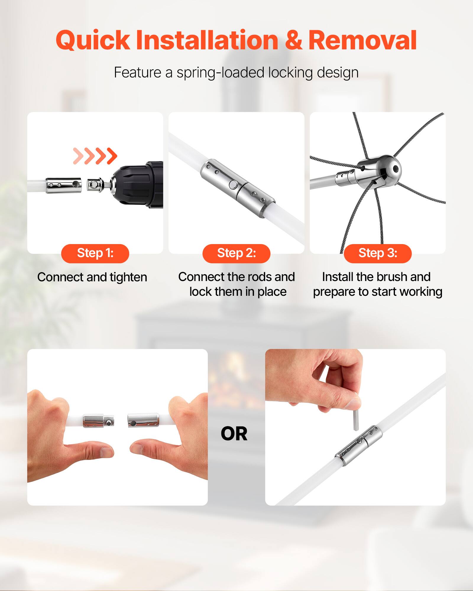 Quick Installation & Removal  
Feature a spring-loaded locking design  

Step 1: Connect and tighten  
Step 2: Connect the rods and lock them in place  
Step 3: Install the brush and prepare to start working  

OR