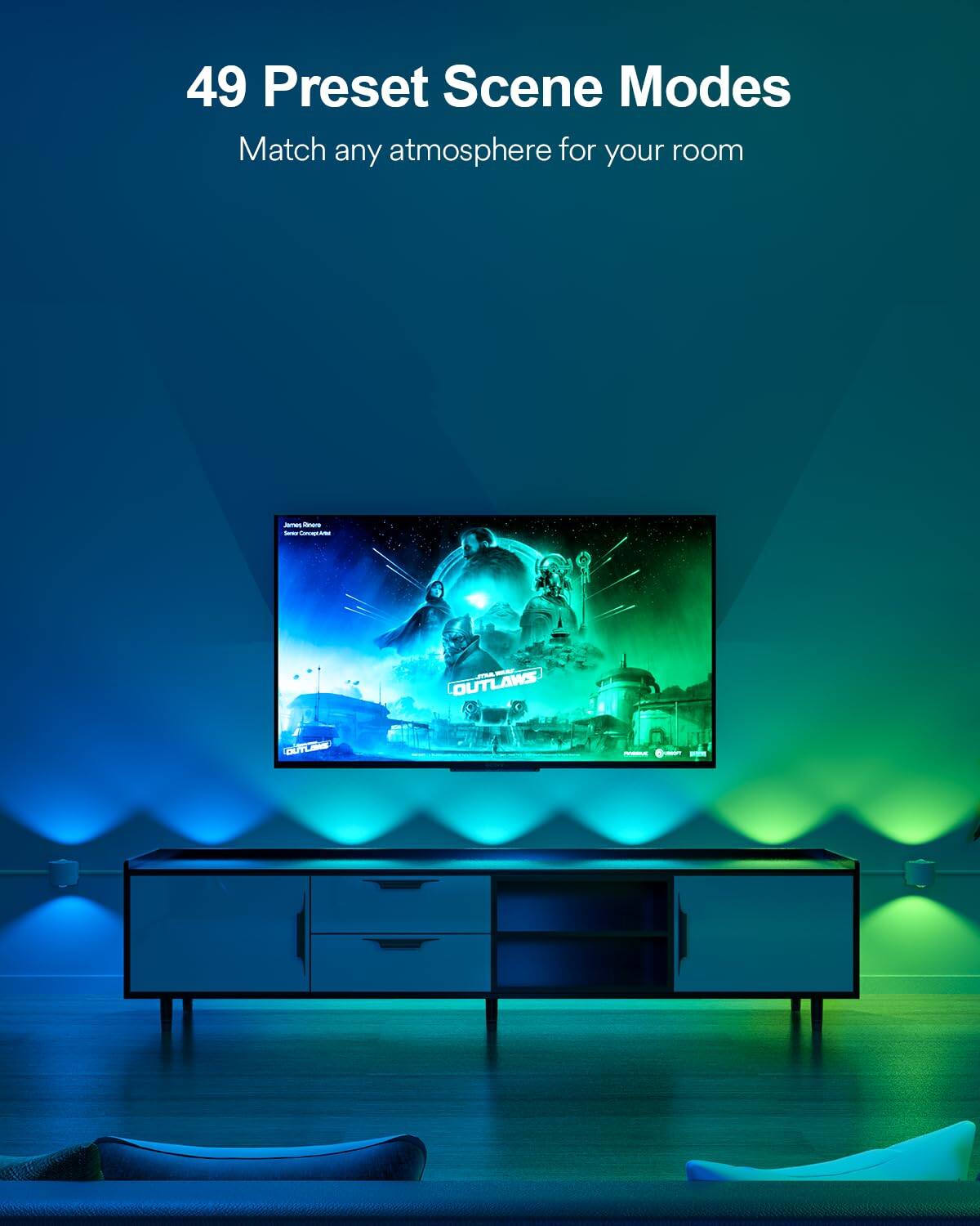 49 Preset Scene Modes  
Match any atmosphere for your room  

OUTLAWS