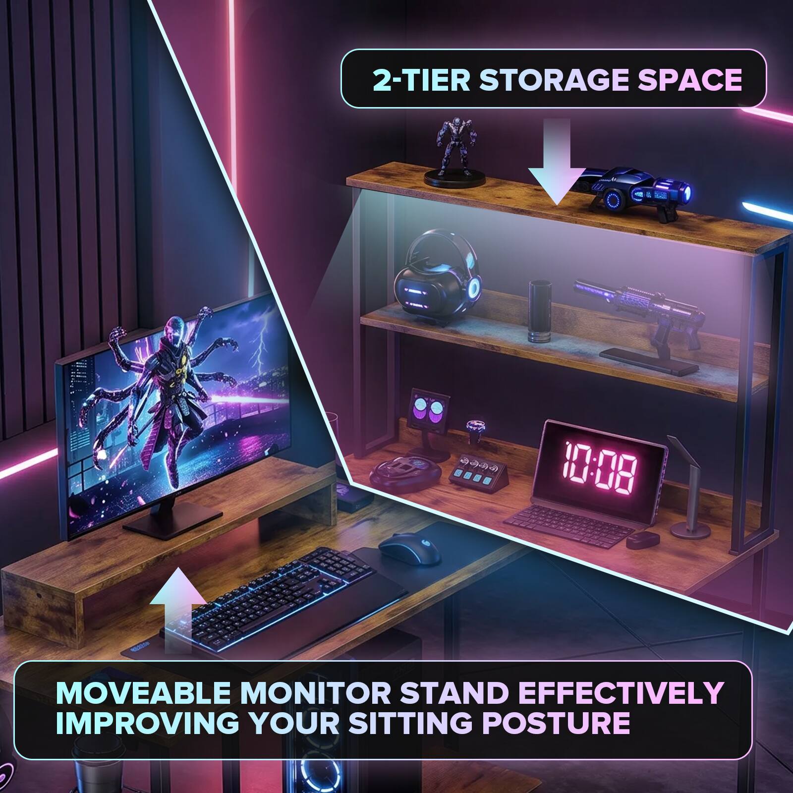 2-TIER STORAGE SPACE

MOVEABLE MONITOR STAND EFFECTIVELY IMPROVING YOUR SITTING POSTURE
