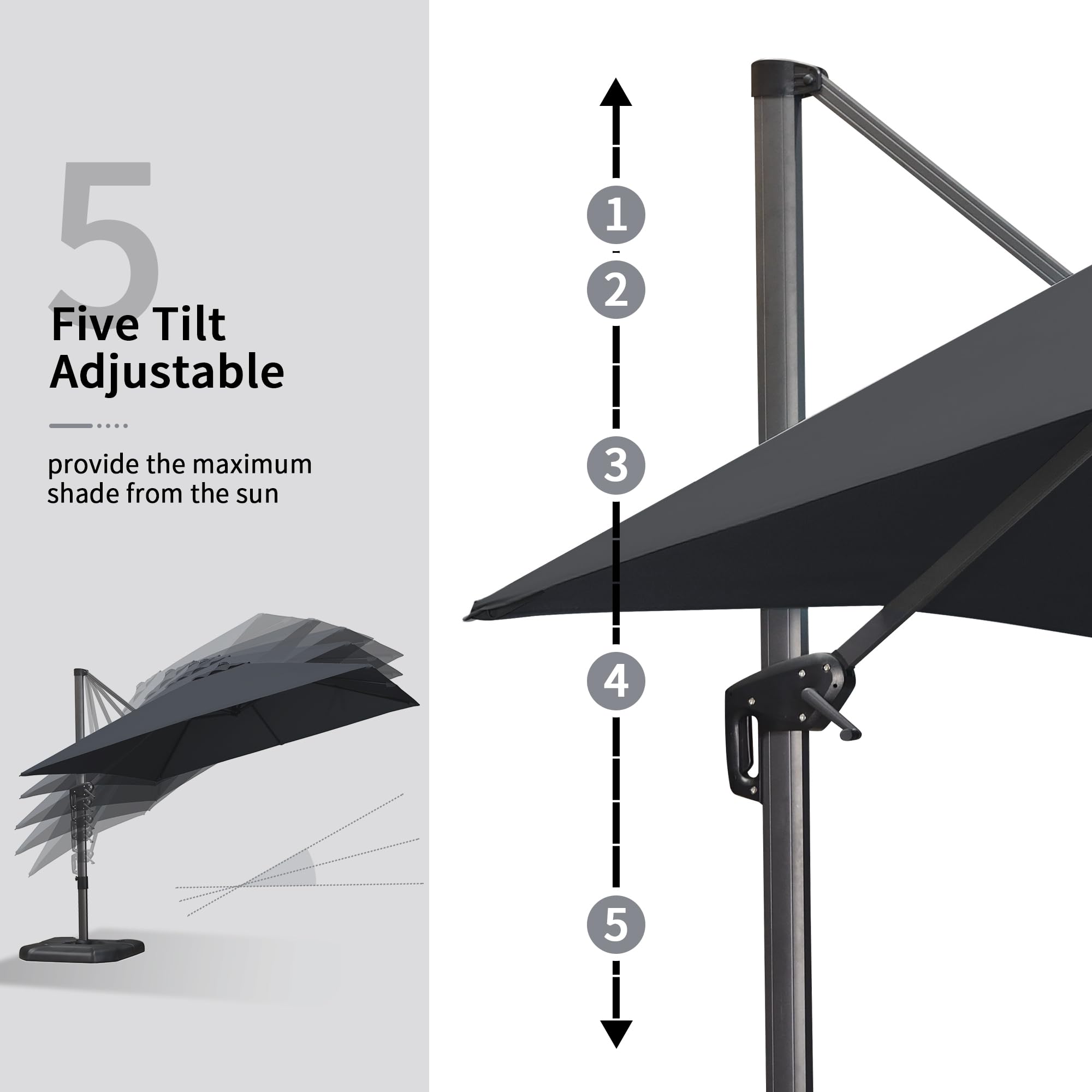 Five Tilt Adjustable  
provide the maximum shade from the sun