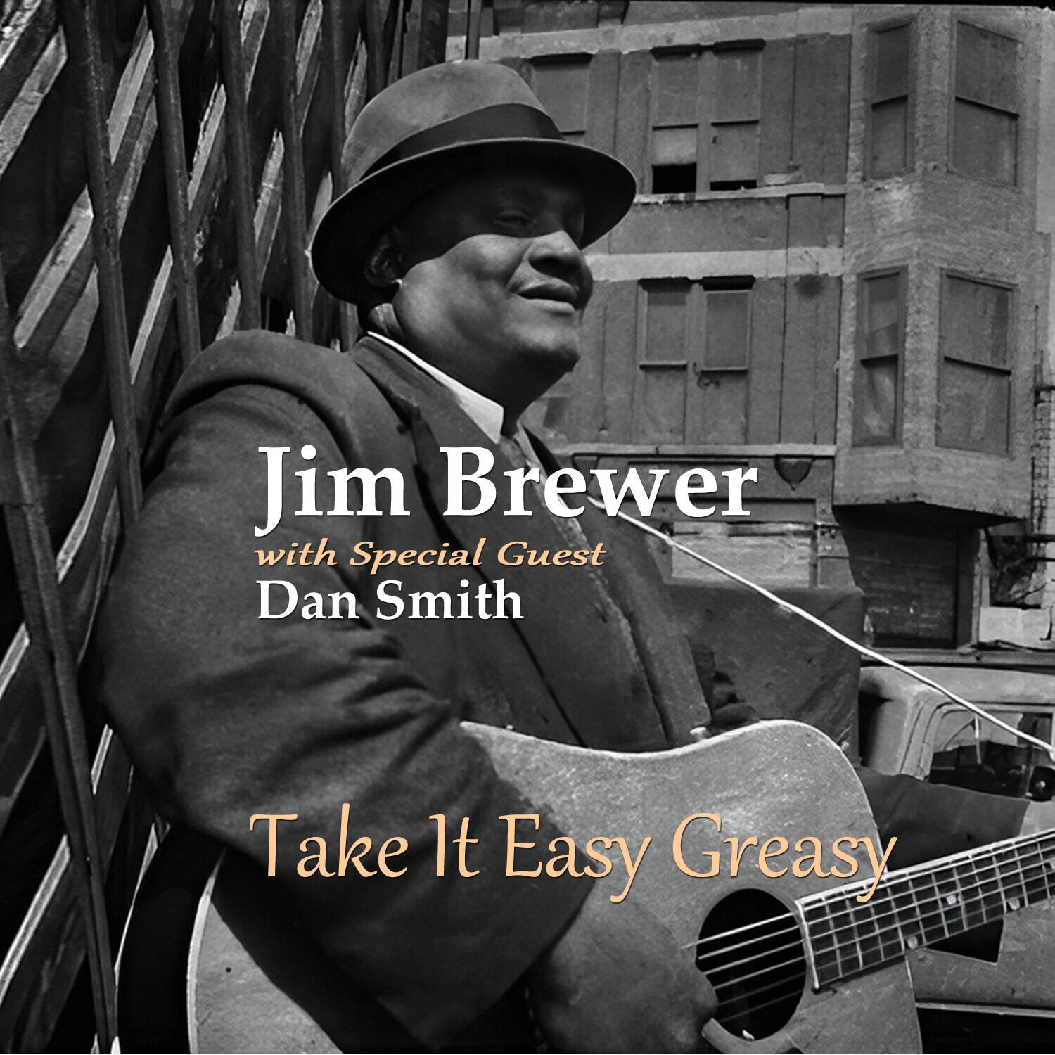 Jim Brewer  
with Special Guest Dan Smith  
Take It Easy Greasy