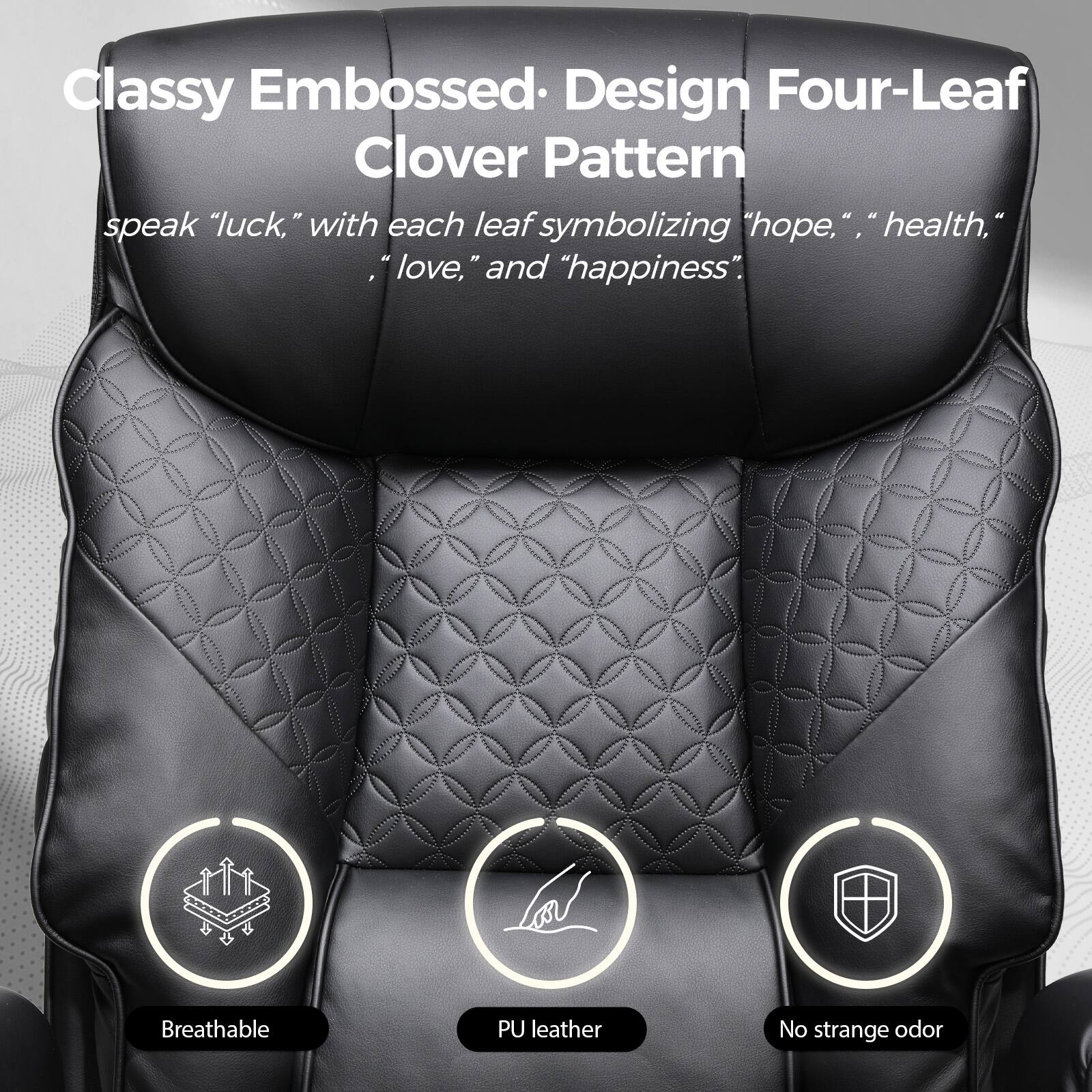 Classy Embossed Design Four-Leaf Clover Pattern

speak "luck," with each leaf symbolizing "hope," "health," "love," and "happiness."

- Breathable
- PU leather
- No strange odor