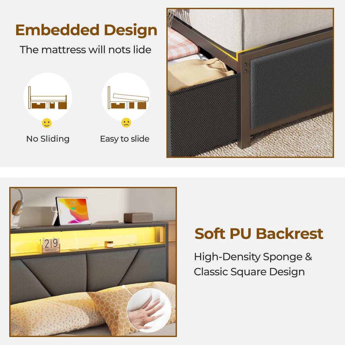 Embedded Design  
The mattress will not slide  

No Sliding  
Easy to slide  

Soft PU Backrest  
High-Density Sponge & Classic Square Design