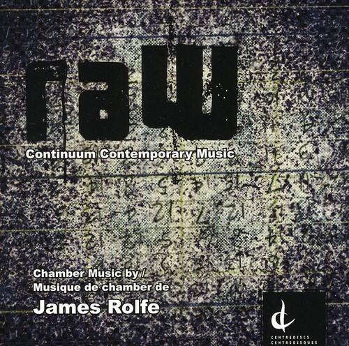Continuum Contemporary Music

Chamber Music by / Musique de chambre de James Rolfe

CENTREDISCS CENTREDISQUES