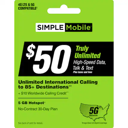 "4G LTE & 5G COMPATIBLE SIMPLE Mobile Truly Unlimited $50 Talk Plus High-Speed Data, Unlimited International Calling to 85+ Destinations** + $10 Worldwide Calling Credit, 5 GB Hotspot, No-Contract 30-Day Plan, 5G Network. See back of card for details."