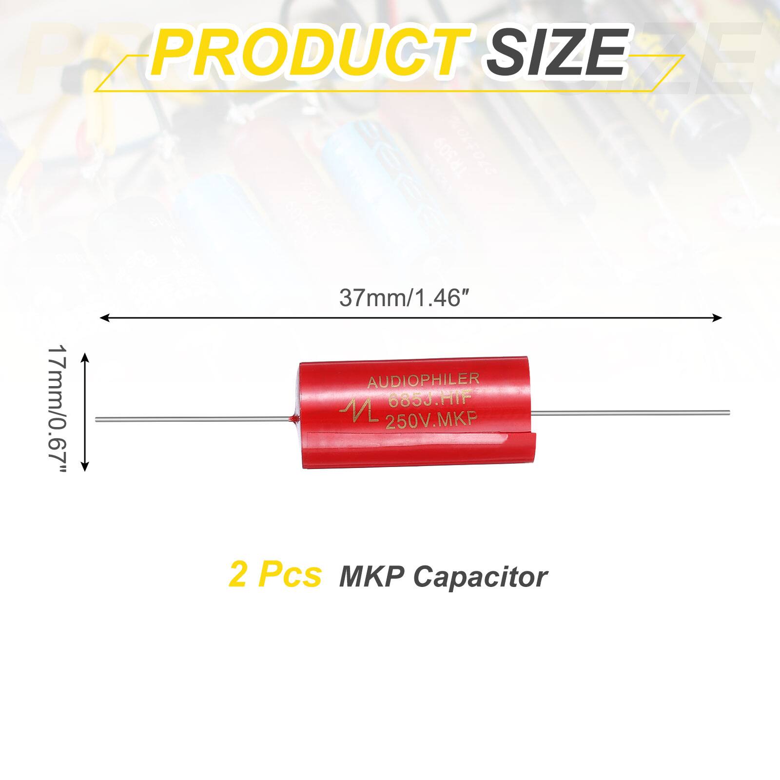 PZ PRODUCT SIZE DE TRS09 20110N  
37mm/1.46"  
AUDIOPHILER 685J.HIF 17mm/0.67"  
250V.MKP  
2 Pcs  
MKP Capacitor