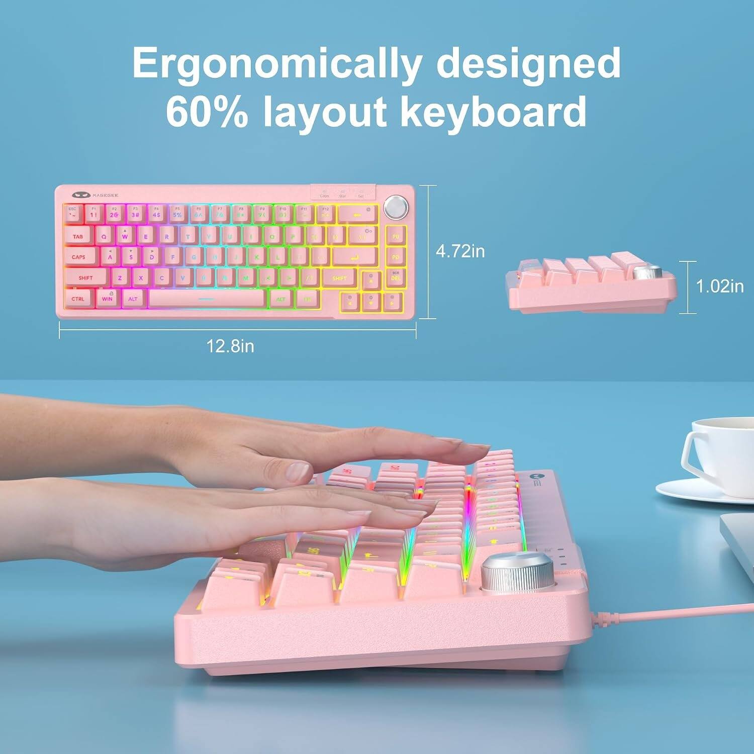 Ergonomically designed 60% layout keyboard

CC
F 1
9 20
11 3:4
N 4$
 5%
N 
R 1
R
11 VI
Ad 11

TAB CAPS SHIFT CTRL
O A 5 WA
W ... 1 D 2 X ALT
 F 
1 y i & F G 1 K I I M 4  FAT 12.8in

SHIP!
Of D 
BOX
4.72in
I 1.02in