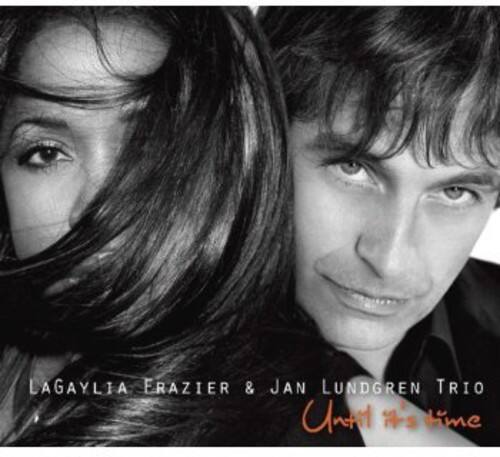 LAGAYLIA FRAZIER & JAN LUNDGREN TRIO  
Until It's Time