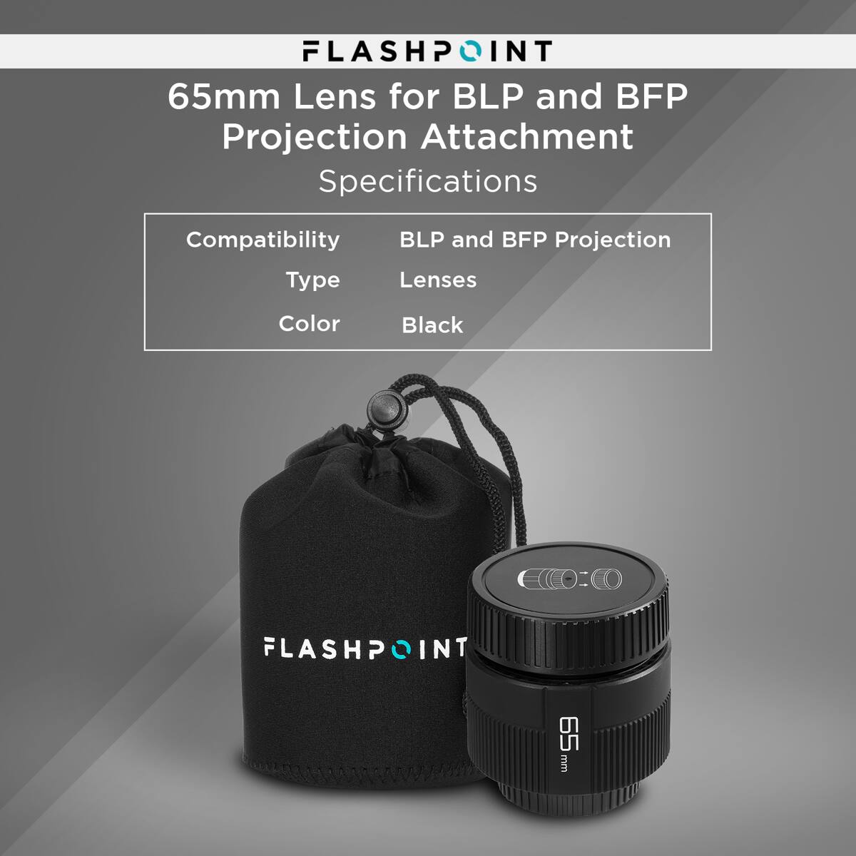 FLASHPOINT INT 65mm Lens for BLP and BFP Projection Attachment Specifications Compatibility BLP and BFP Projection Type Lenses Color Black