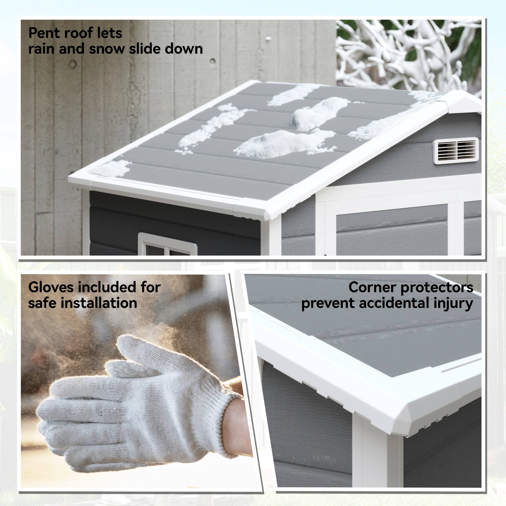 Pent roof lets rain and snow slide down

Gloves included for safe installation

Corner protectors prevent accidental injury