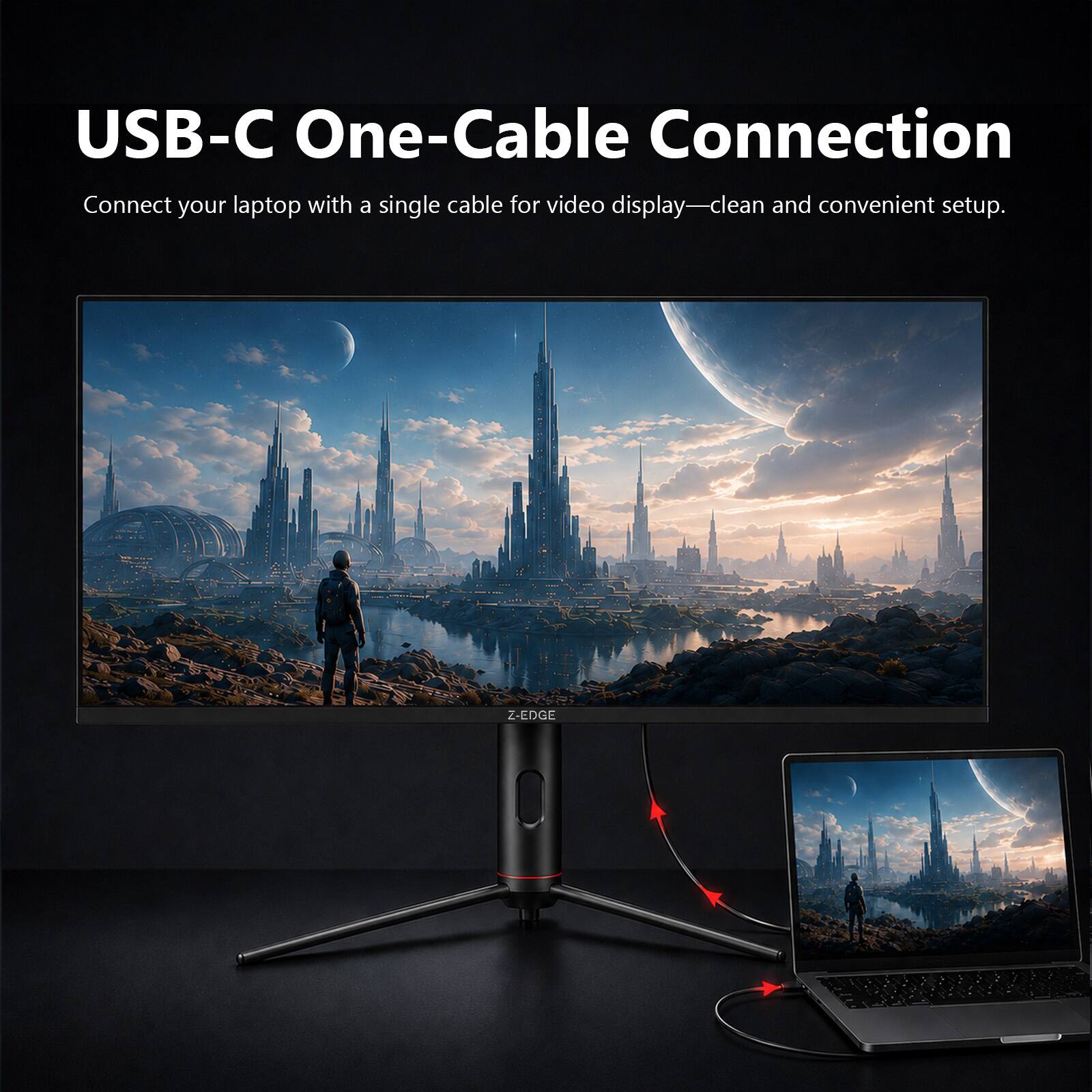 USB-C One-Cable Connection  
Connect your laptop with a single cable for video display—clean and convenient setup.  
Z-EDGE