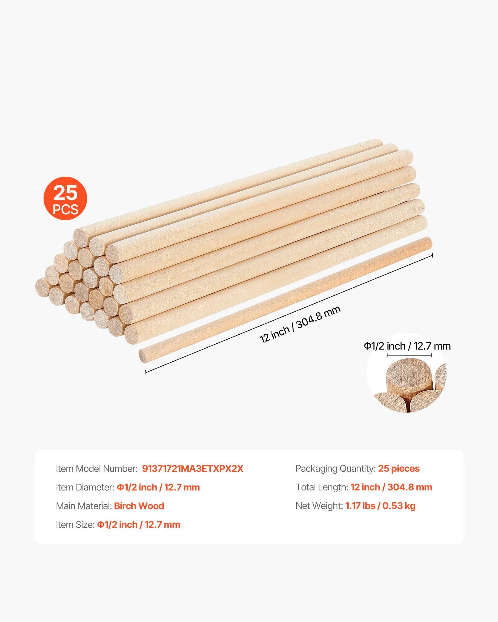 25 PCS

Item Model Number: 91371721MA3ETXPX2X

Packaging Quantity: 25 pieces

Item Diameter: 1/2 inch / 12.7 mm

Total Length: 12 inch / 304.8 mm

Main Material: Birch Wood

Net Weight: 1.17 lbs / 0.53 kg

Item Size: 1/2 inch / 12.7 mm