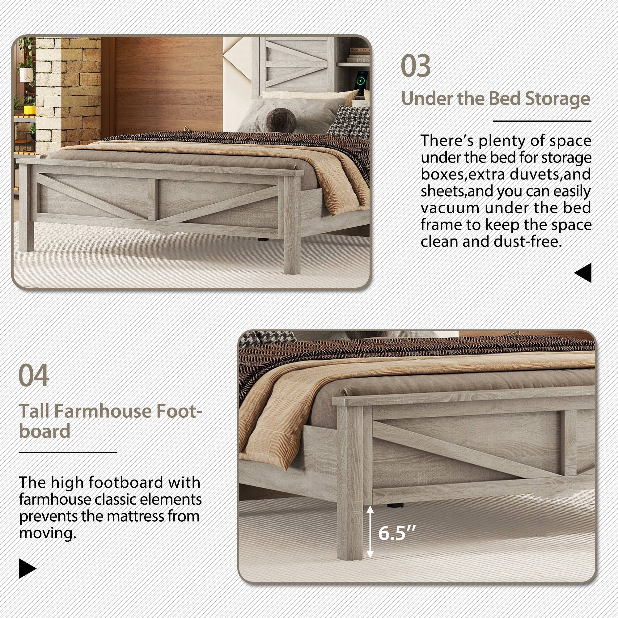 03 Under the Bed Storage  
There's plenty of space under the bed for storage boxes, extra duvets, and sheets, and you can easily vacuum under the bed frame to keep the space clean and dust-free.

04 Tall Farmhouse Footboard  
The high footboard with farmhouse classic elements prevents the mattress from moving.  
6.5"