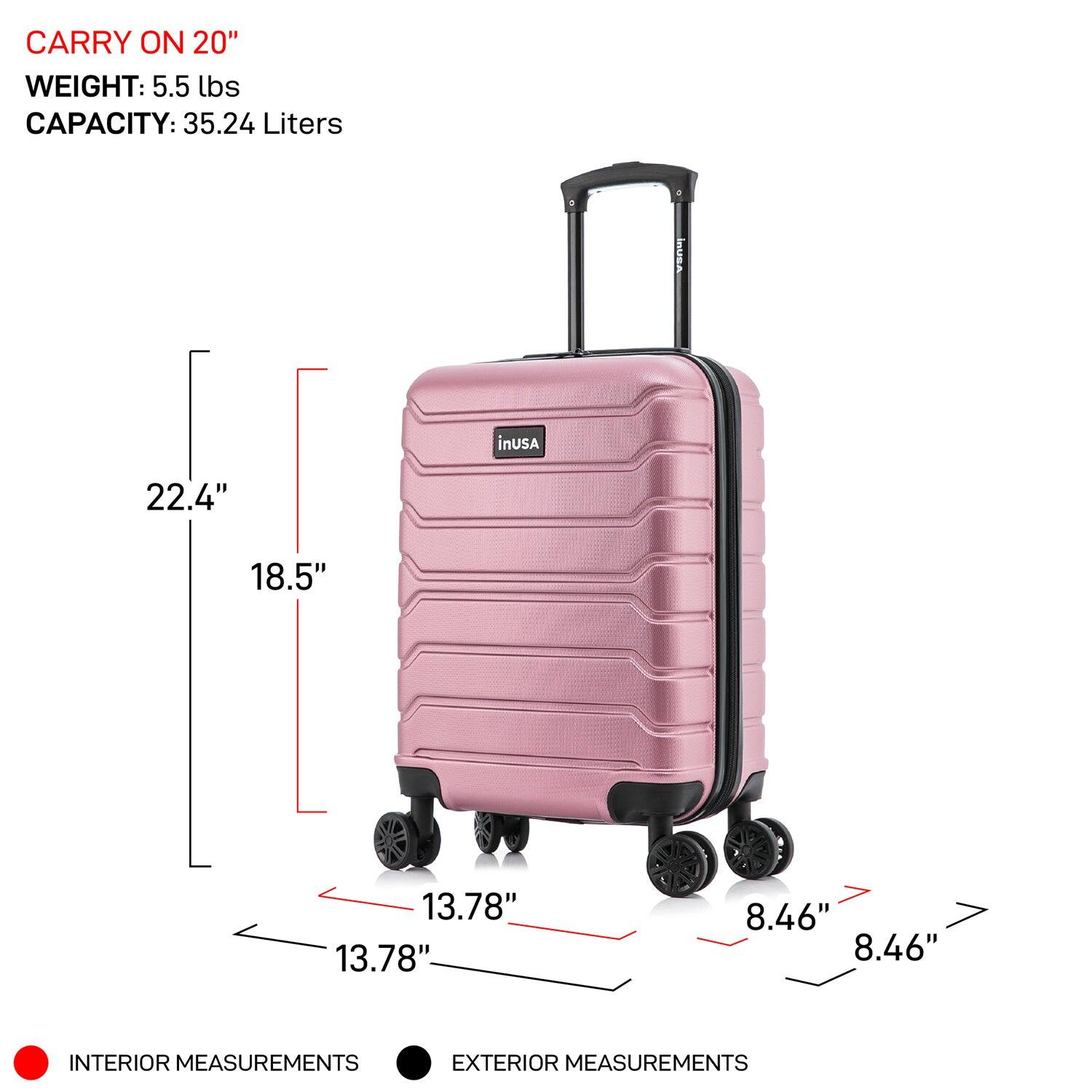 CARRY ON 20"  
WEIGHT: 5.5 lbs  
CAPACITY: 35.24 Liters  

INTERIOR MEASUREMENTS:  
- 22.4"  
- 18.5"  
- 13.78"  
- 13.78"  

EXTERIOR MEASUREMENTS:  
- 8.46"  
- 8.46"