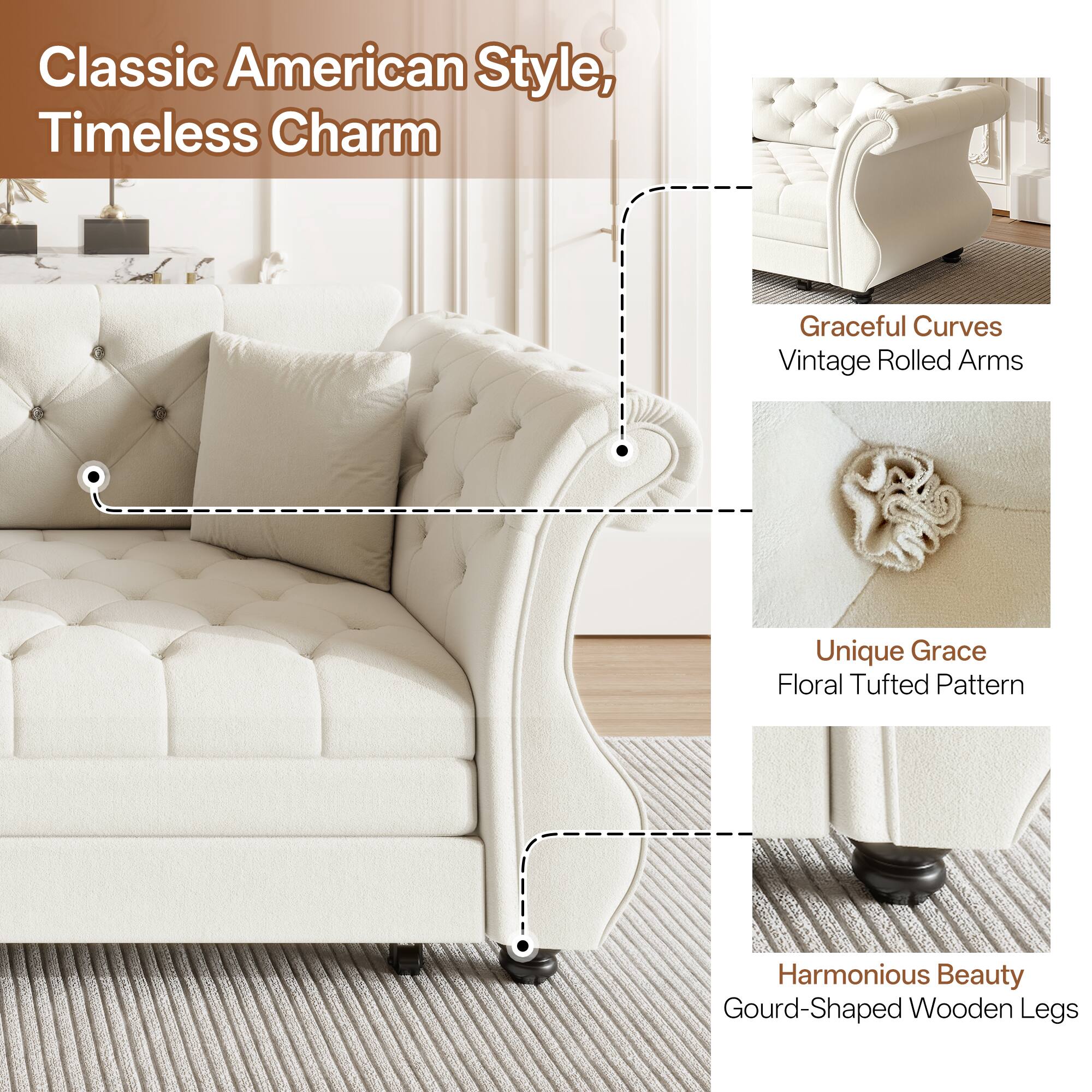 Classic American Style, Timeless Charm  
Graceful Curves  
Vintage Rolled Arms  
Unique Grace  
Floral Tufted Pattern  
Harmonious Beauty  
Gourd-Shaped Wooden Legs