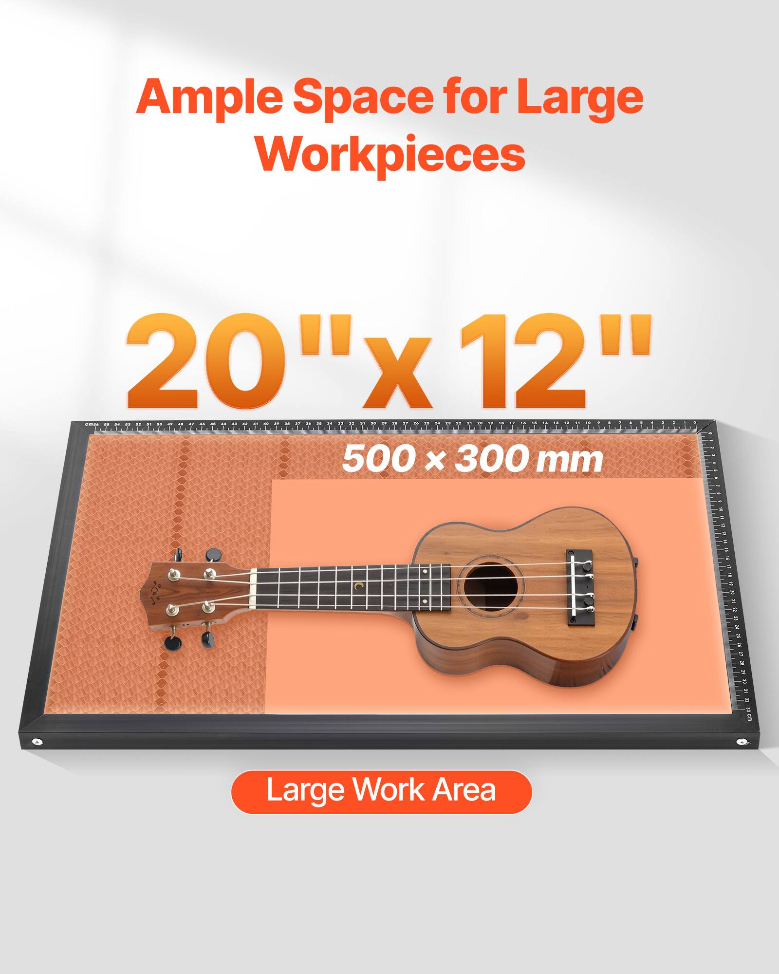 Ample Space for Large Workpieces  
20" x 12"  
500 x 300 mm  
Large Work Area