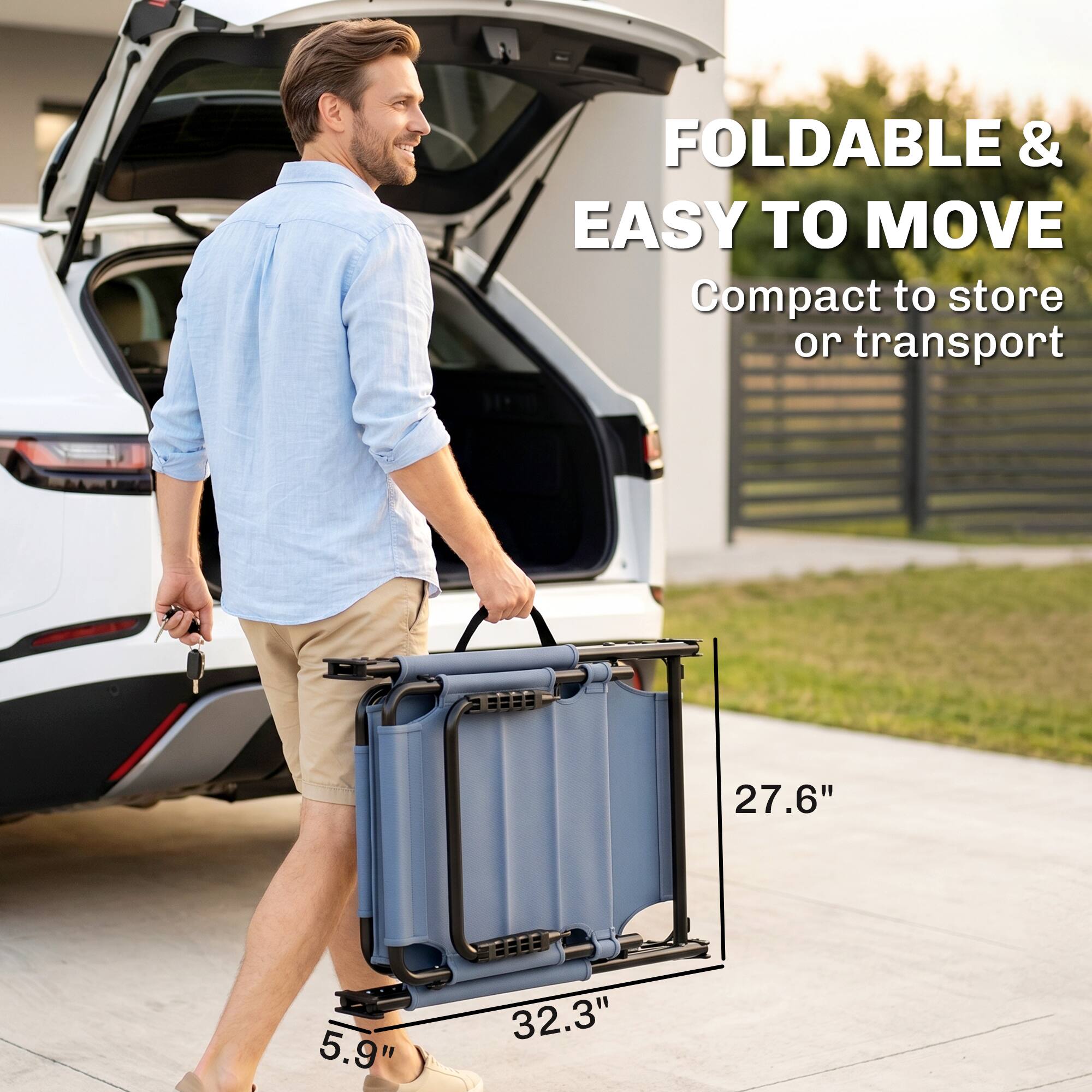 FOLDABLE & EASY TO MOVE  
Compact to store or transport  

27.6"  
5.9"  
32.3"