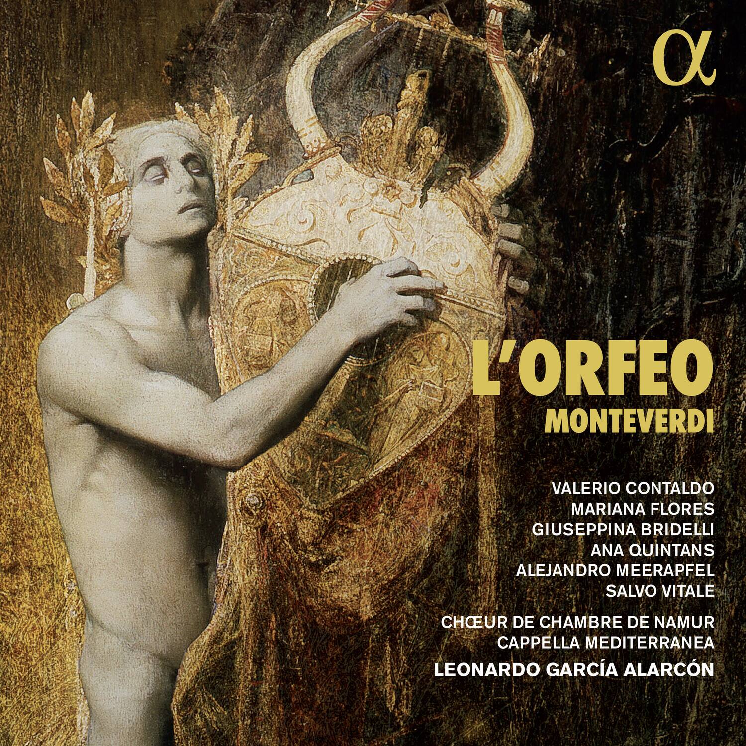 L'ORFEO  
MONTEVERDI

VALERIO CONTALDO  
MARIANA FLORES  
GIUSEPPINA BRIDELLI  
ANA QUINTANS  
ALEJANDRO MEERAPFEL  
SALVO VITALE  

CHŒUR DE CHAMBRE DE NAMUR  
CAPPELLA MEDITERRANEA  
LEONARDO GARCÍA ALARCÓN