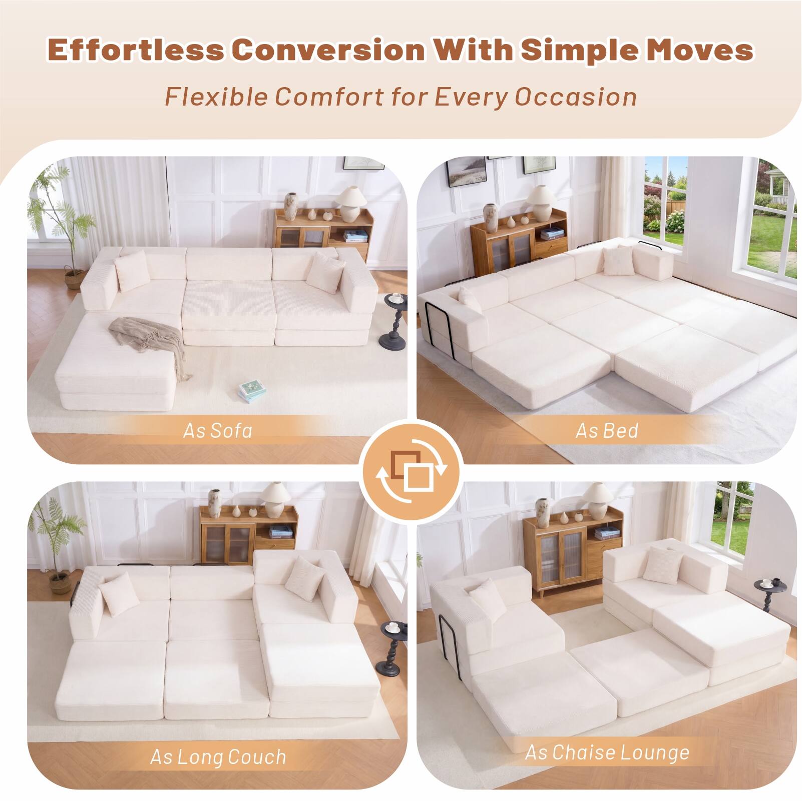 Effortless Conversion With Simple Moves  
Flexible Comfort for Every Occasion  
As Sofa  
As Bed  
As Long Couch  
As Chaise Lounge