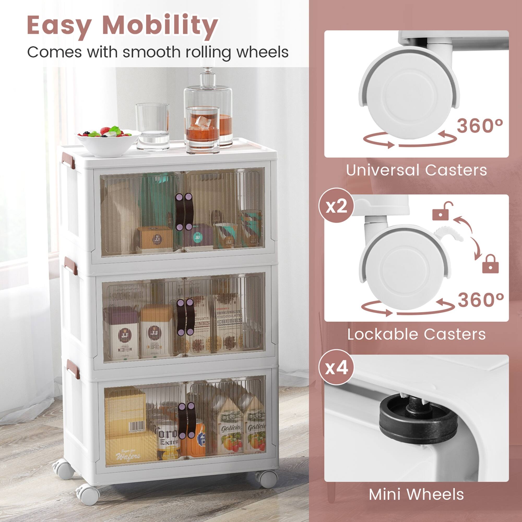 Easy Mobility Comes with smooth rolling wheels

360° Universal Casters x2

360° Lockable Casters x4

Mini Wheels