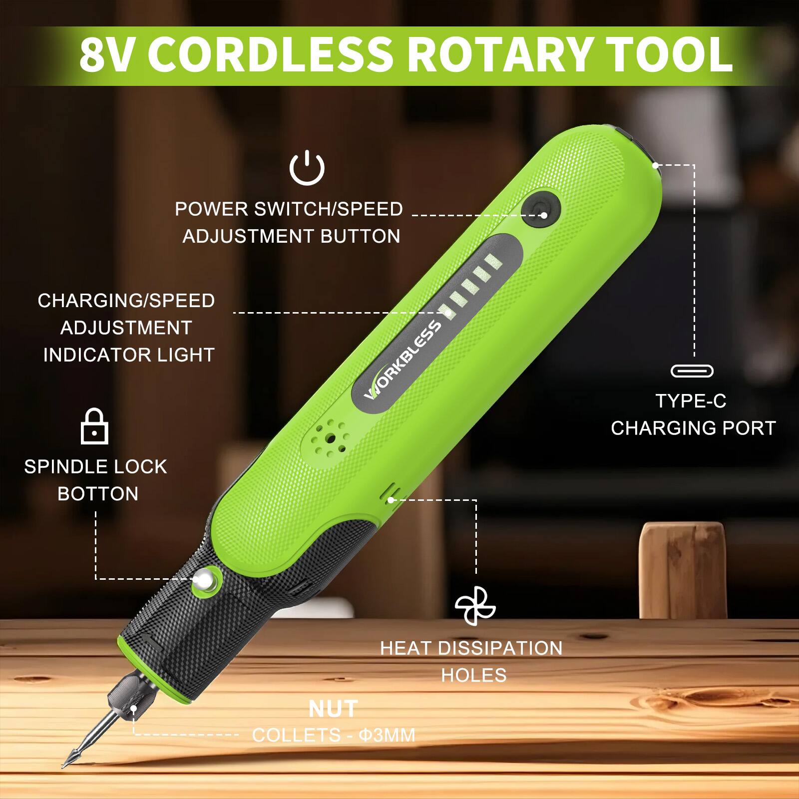 8V CORDLESS ROTARY TOOL  
- POWER SWITCH/SPEED ADJUSTMENT BUTTON  
- CHARGING/SPEED ADJUSTMENT INDICATOR LIGHT  
- TYPE-C CHARGING PORT  
- SPINDLE LOCK BUTTON  
- HEAT DISSIPATION HOLES  
- NUT COLLETS - Ø3MM