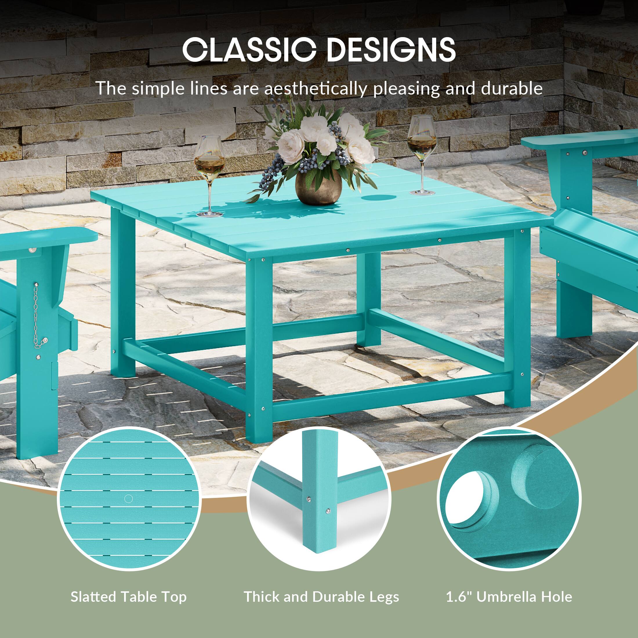 CLASSIC DESIGNS  
The simple lines are aesthetically pleasing and durable  

Slatted Table Top  
Thick and Durable Legs  
1.6" Umbrella Hole