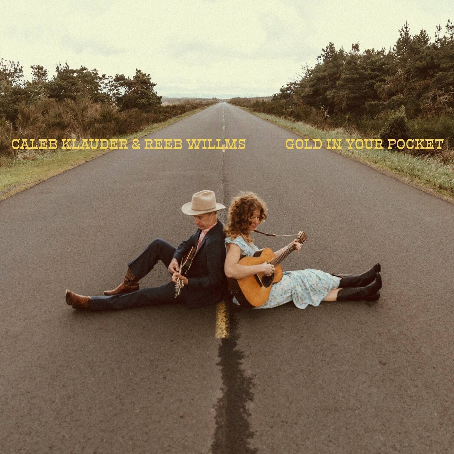 CALEB KLAUDER & REEB WILLMS  
GOLD IN YOUR POCKET