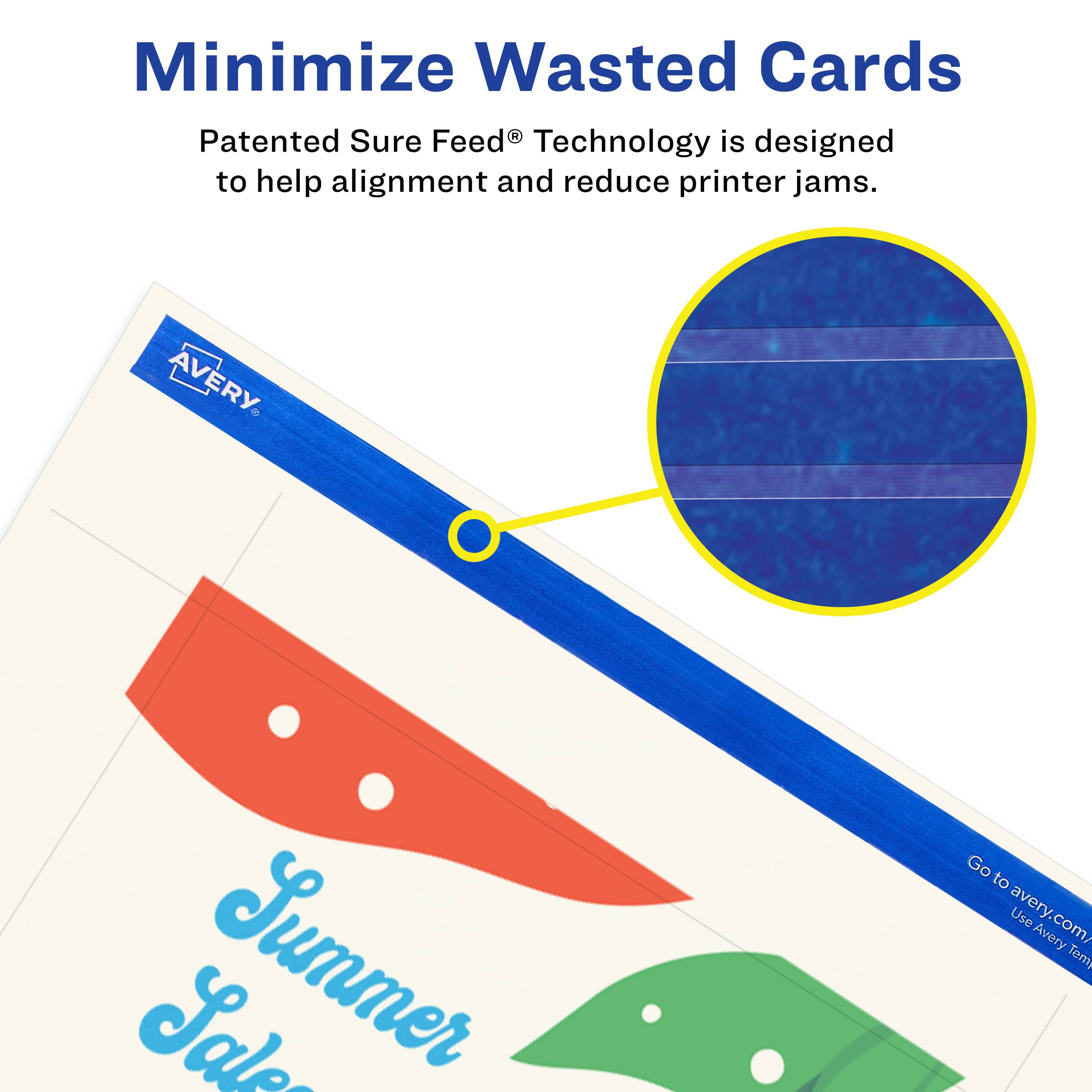 Minimize Wasted Cards

Patented Sure Feed® Technology is designed to help alignment and reduce printer jams.

AVERY

Go to avery.com/ Use Avery Templates

Summer Sale