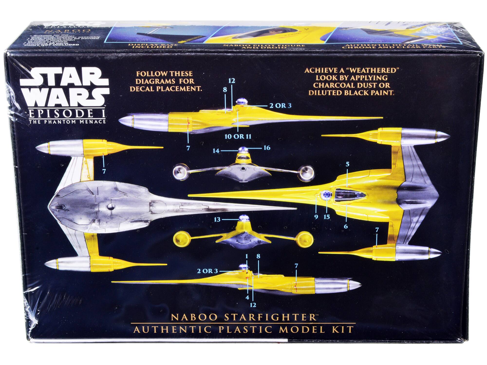 Sure, here is the corrected and grouped text from the image:

---

**STAR WARS EPISODE I THE PHANTOM MENACE**

**NABOO STARFIGHTER AUTHENTIC PLASTIC MODEL KIT**

**FOLLOW THESE DIAGRAMS FOR DECAL PLACEMENT.**

**ACHIEVE A "WEATHERED" LOOK BY APPLYING CHARCOAL DUST OR DILUTED BLACK PAINT.**

**DIAGRAMS FOR DECAL PLACEMENT:**

- 1
- 2 OR 3
- 4
- 5
- 6
- 7
- 8
- 9
- 10 OR 11
- 12
- 13
- 14
- 15
- 16

**AUTHENTIC DETAIL WITH CHROME AND CLEAR PARTS**

---

This text is organized to reflect the layout and content of the image accurately.