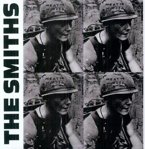 THE SMITHS  
MEAT IS MURDER  
MEAT IS MURDER  
MEAT IS MURDER  
MEAT IS MURDER