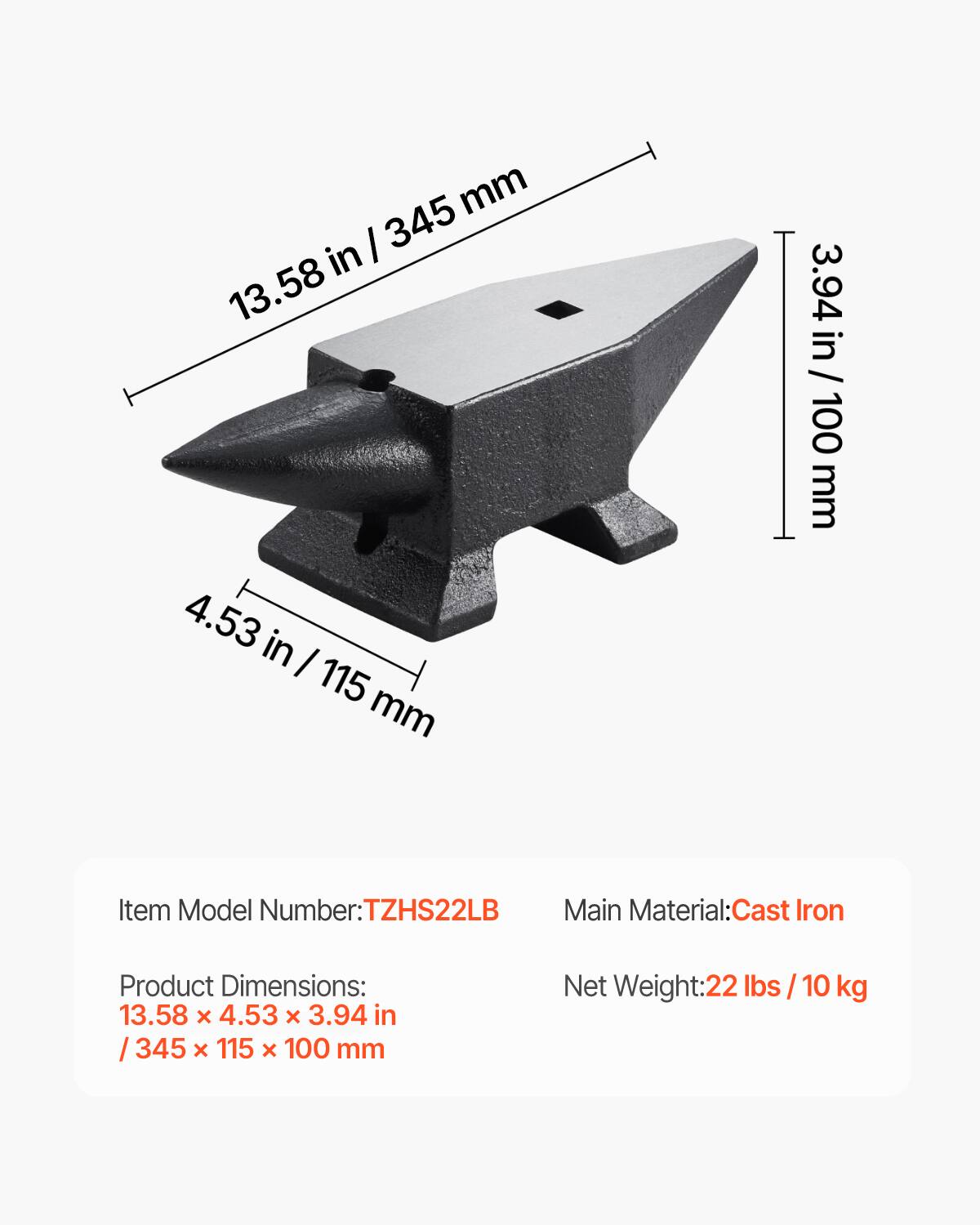 mm I 345 in 13.58 4.53 in I 115 mm 3.94 3.94 in/ 100 in / 100 mm

Item Model Number: TZHS22LB  
Main Material: Cast Iron  
Product Dimensions: 13.58 x 4.53 x 3.94 in / 345 x 115 x 100 mm  
Net Weight: 22 lbs / 10 kg