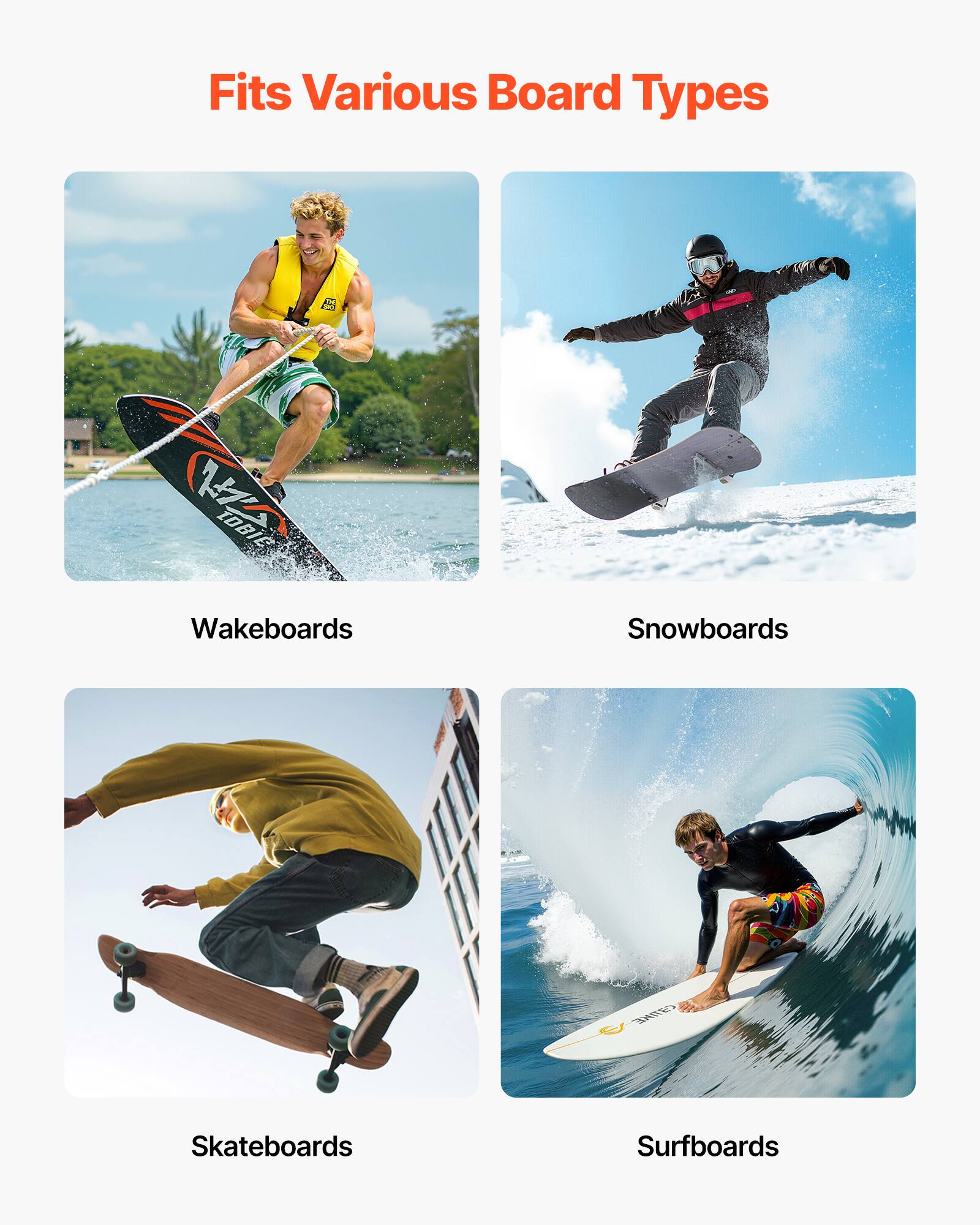 Fits Various Board Types

- Wakeboards
- Snowboards
- Skateboards
- Surfboards