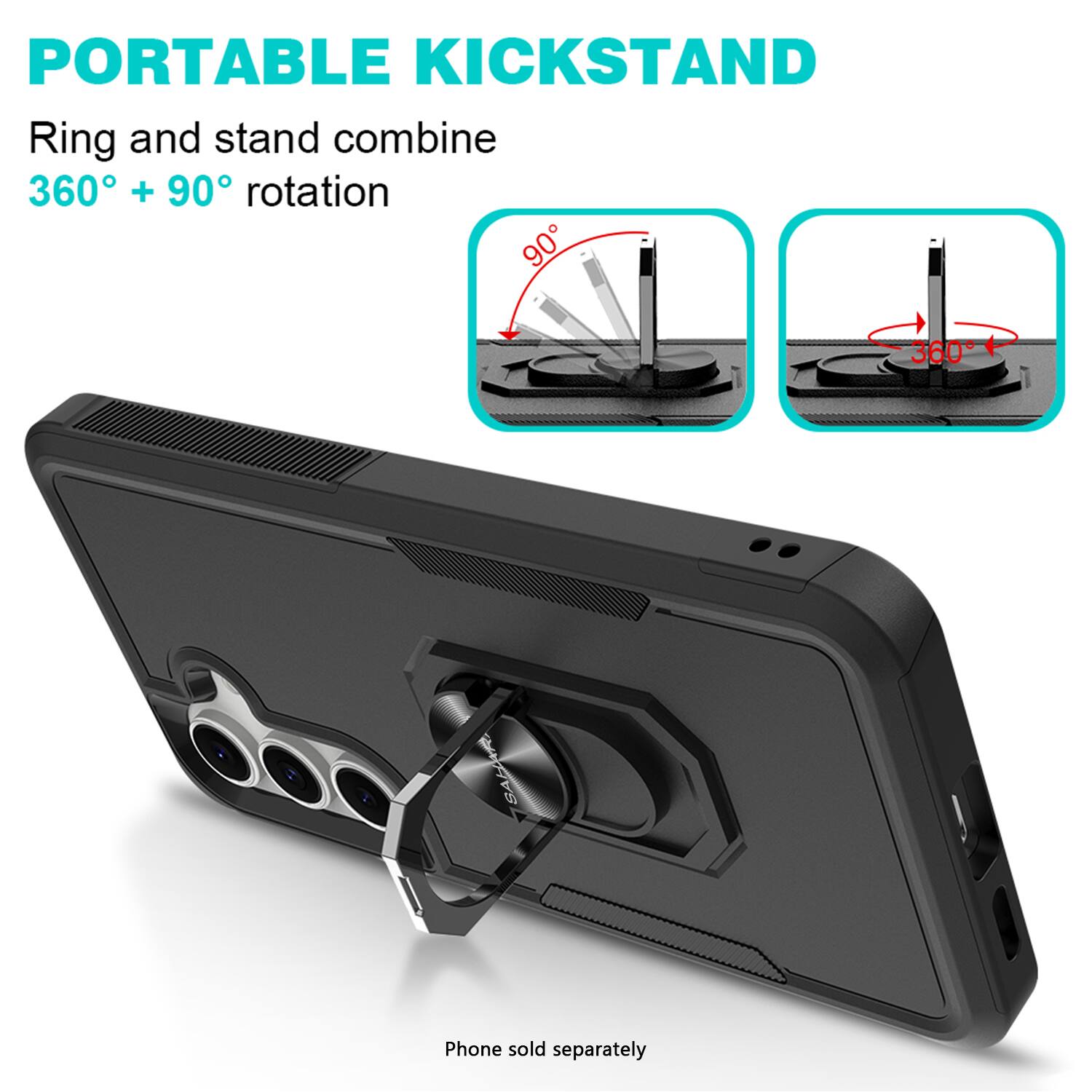 PORTABLE KICKSTAND  
Ring and stand combine  
360° + 90° rotation  

Phone sold separately