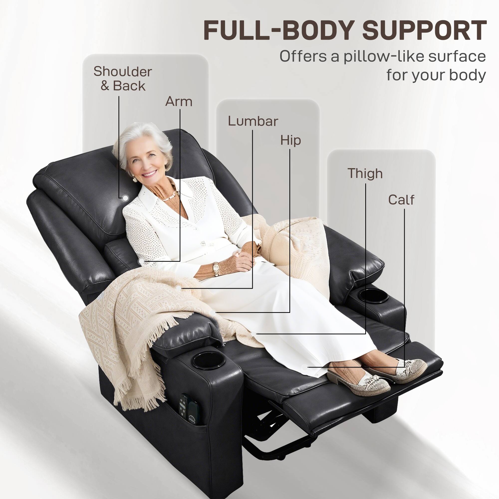 FULL-BODY SUPPORT Offers a pillow-like surface for your body. Shoulder & Back, Arm, Lumbar, Hip, Thigh, Calf.