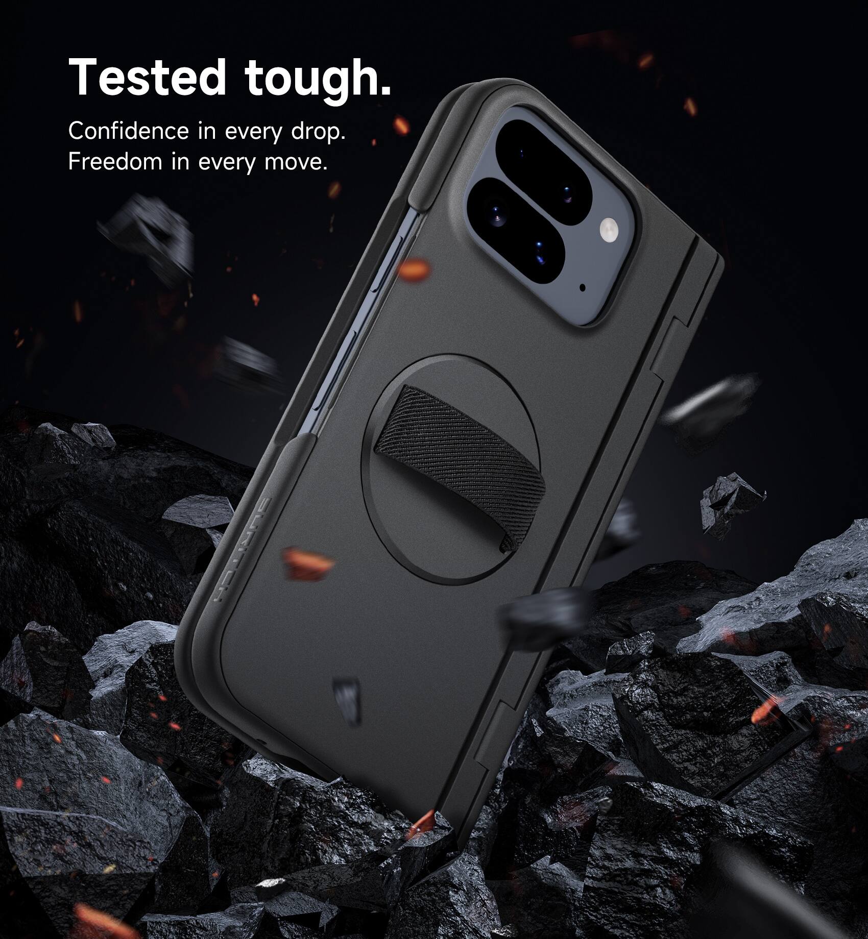 Tested tough.  
Confidence in every drop.  
Freedom in every move.